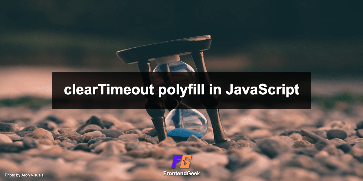 clearTimeout polyfill in JavaScript - Detailed Explanation