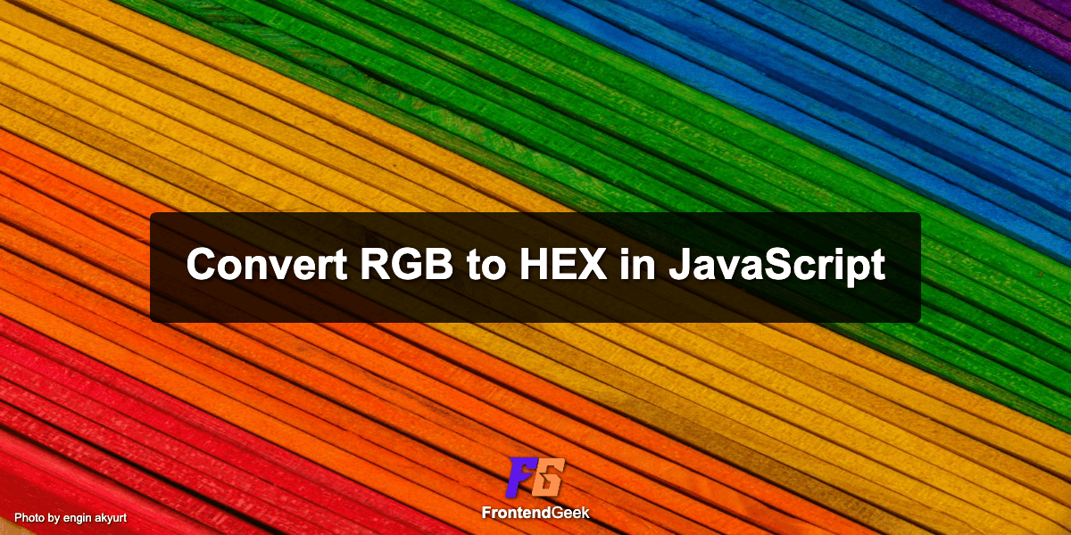How to convert RGB to HEX in JavaScript