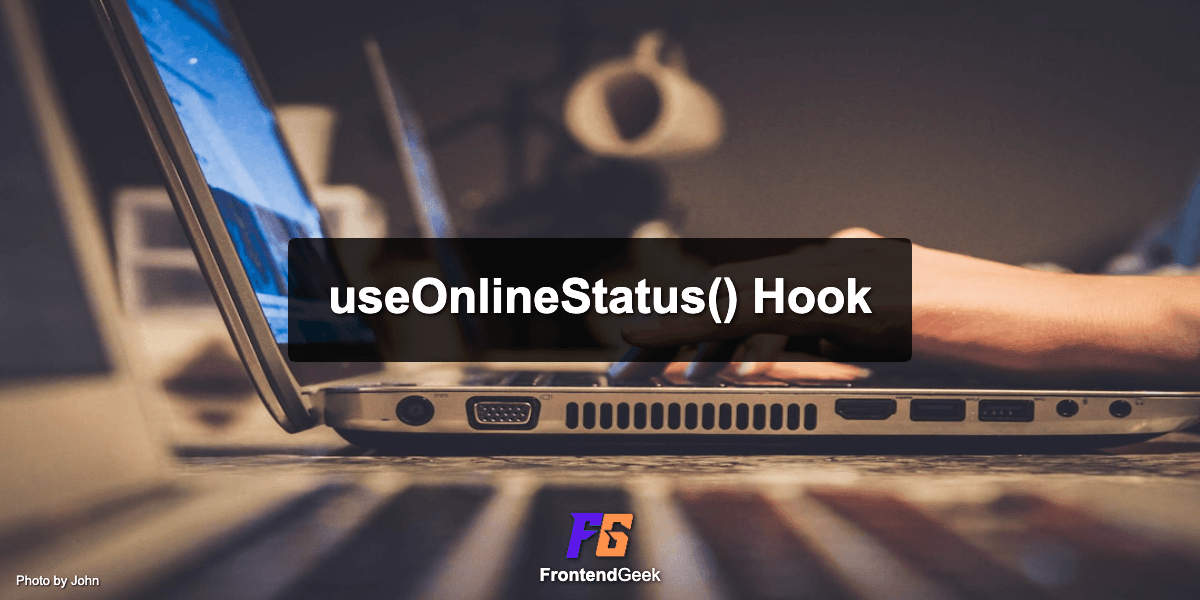 Implement custom useOnlineStatus() Hook in React